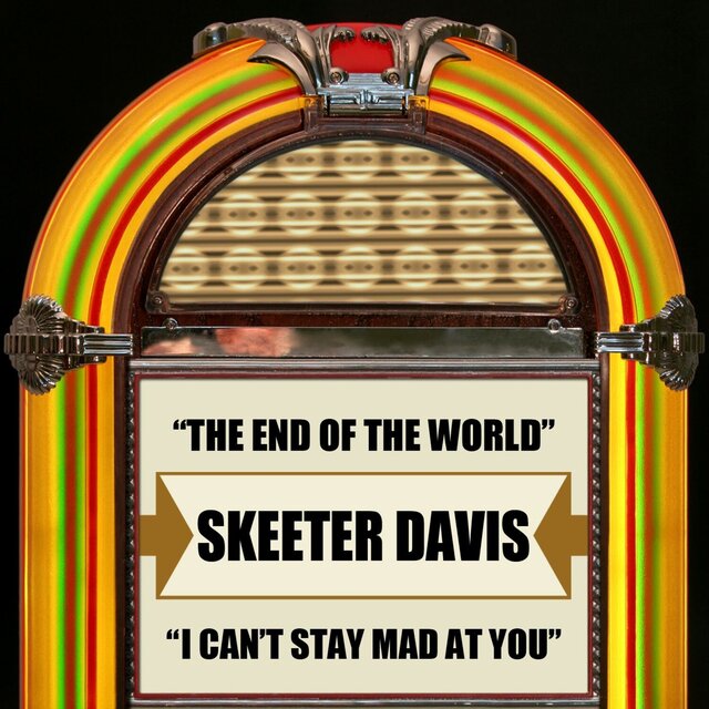 The End Of The World / I Can't Stay Mad At You (Rerecorded Version)