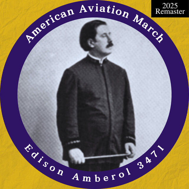 Edison Amberol 3471: American Aviation March (2025 Remaster)