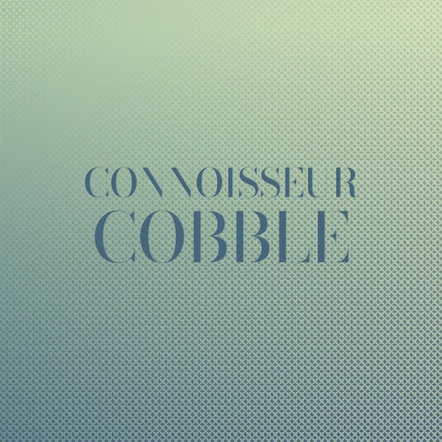 Connoisseur Cobble