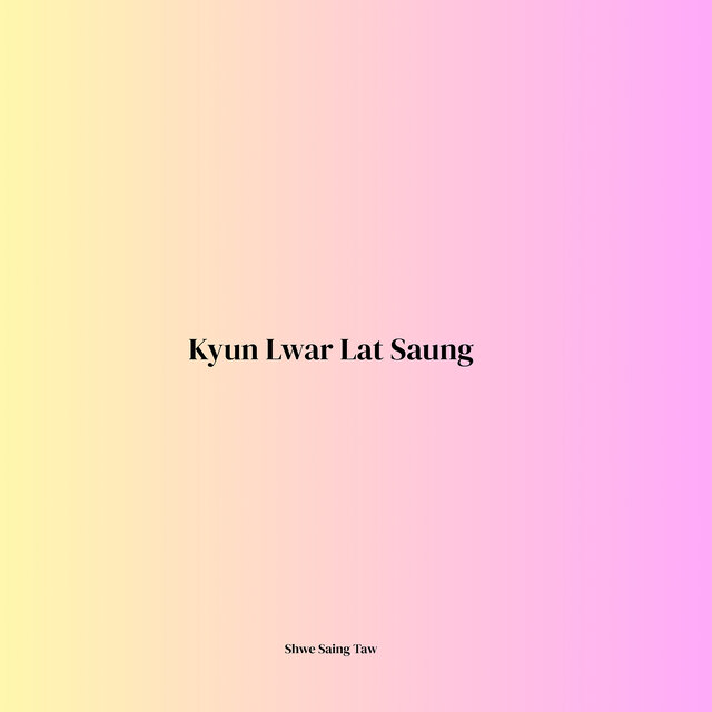 Kyun Lwar Lat Saung