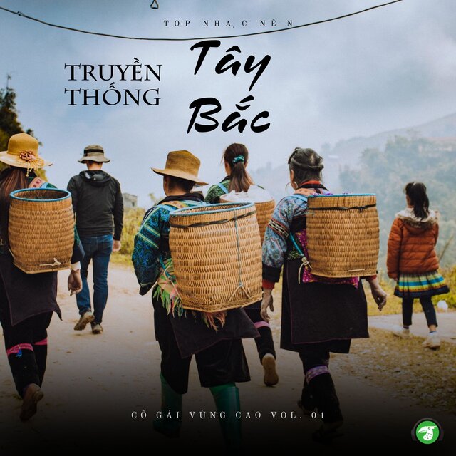 Top Nhạc Nền Truyền Thống Tây Bắc: Cô Gái Vùng Cao, Vol. 01 (Tây Bắc BGM)