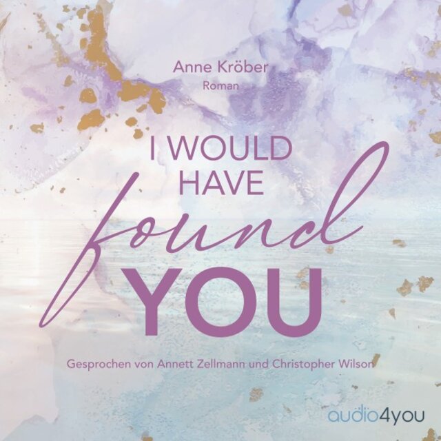 I would have found you