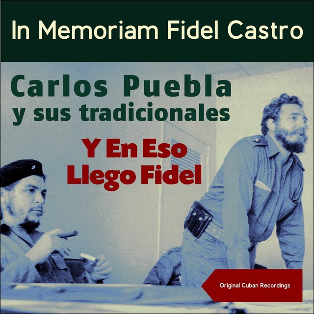 Y En Eso Llego Fidel (In Memoriam Fidel Castro) (Original Cuban Recordings)