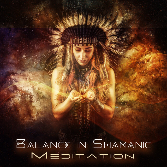 Balance in Shamanic Meditation: Sounds for Inner Power, Shamanic Balance