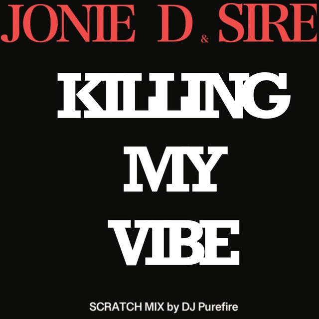 Killing My Vibe (feat. Sire & DJ Purefire) [Scratch Mix]