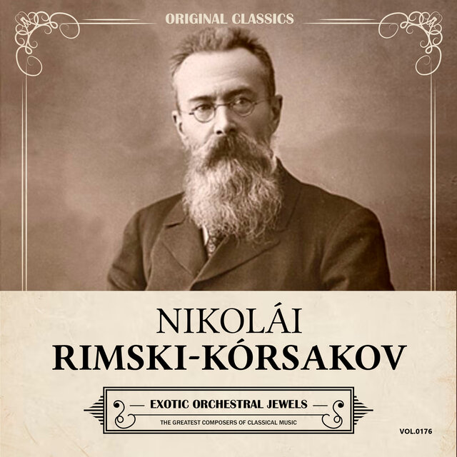 Original Classics, Vol. 176: Nikolái Rimski-Kórsakov, Exotic Orchestral Jewels