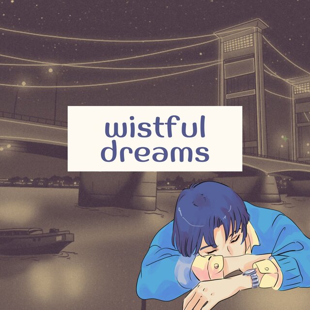 wistful dreams