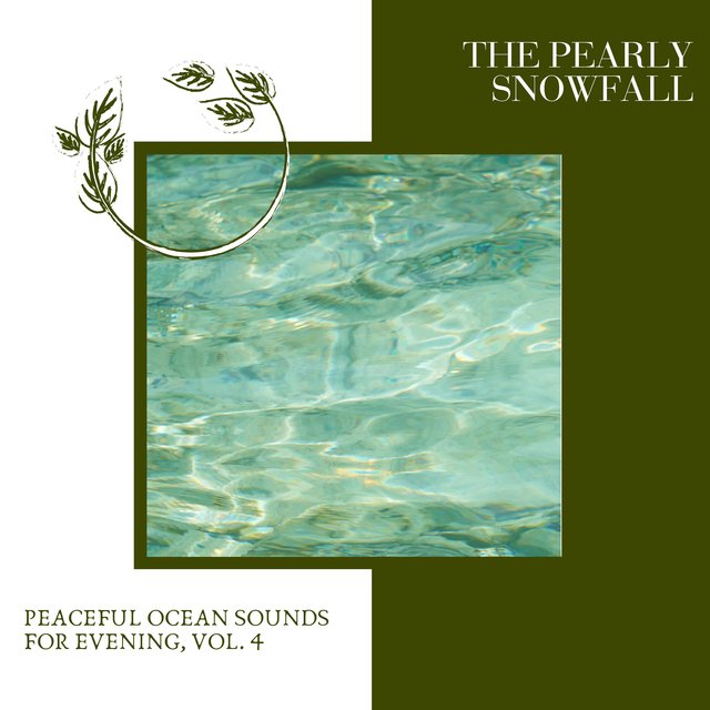 The Pearly Snowfall - Peaceful Ocean Sounds for Evening, Vol. 4
