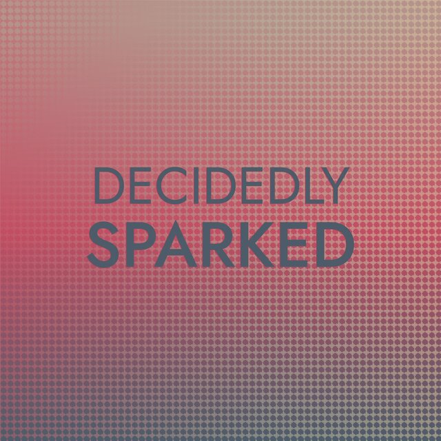 Decidedly Sparked