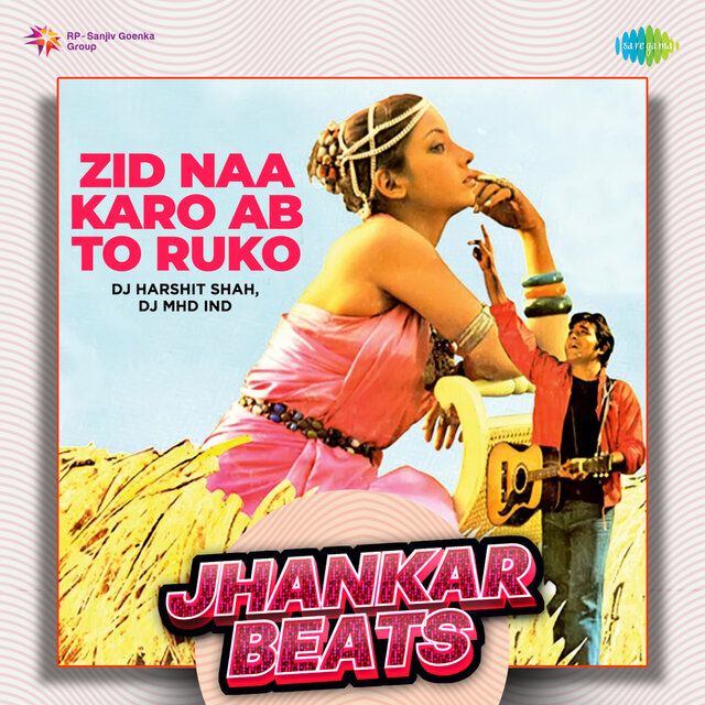 Zid Naa Karo Ab to Ruko (Jhankar Beats)