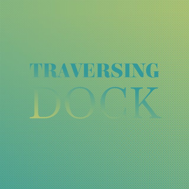 Traversing Dock