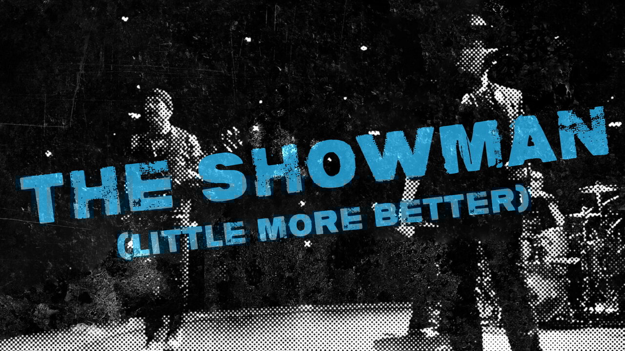 The Showman (Little More Better)