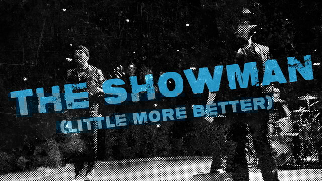 The Showman (Little More Better)