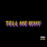 TELL ME WHY