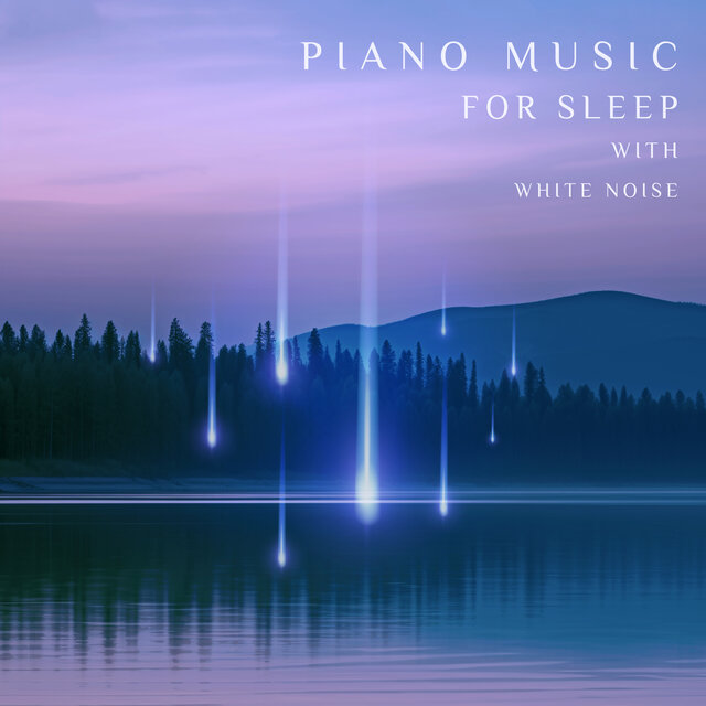 Piano Music for Sleep with White Noise