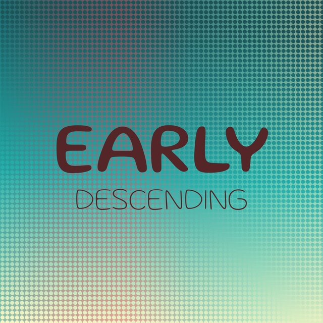 Early Descending
