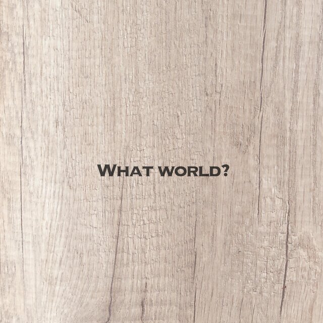 WHAT WORLD? (PIANO DEMO)