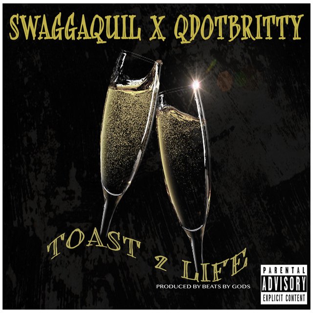 Toast 2 Life (feat. Swaggaquil)