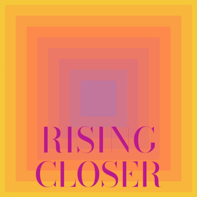 Rising Closer