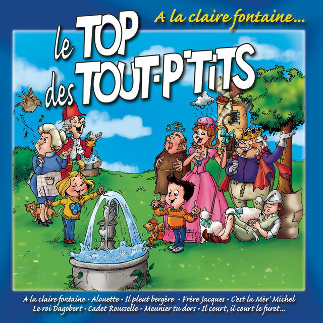 Le Top Des Tout P'tits : A La Claire Fontaine