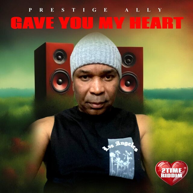 Gave You My Heart (2 TIME RIDDIM)