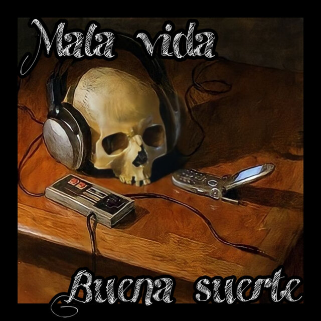 Mala Vida, Buena Suerte