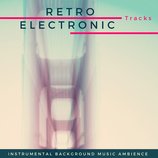 Retro Electronic Tracks - Instrumental Background Music Ambience