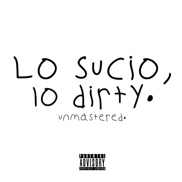 Lo Sucio, Lo Dirty