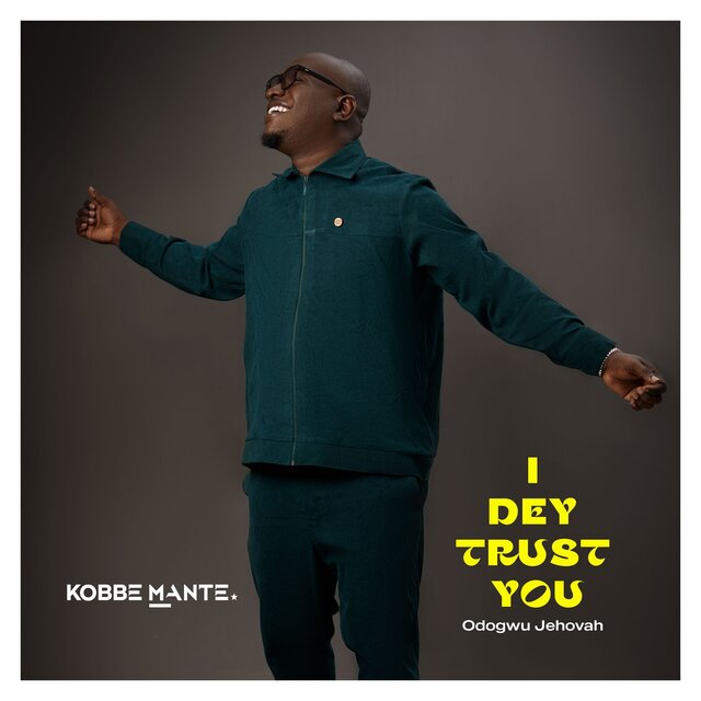 I Dey Trust You (Odogwu Jehovah)
