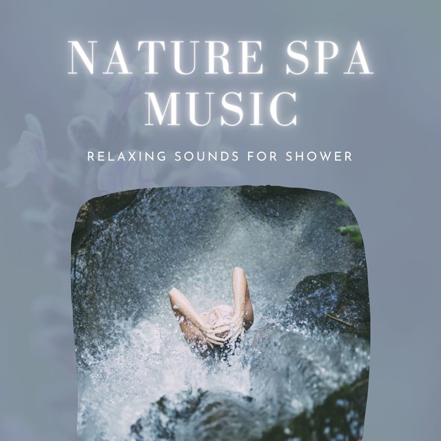 Nature Spa Music - Relaxing Sounds for Shower