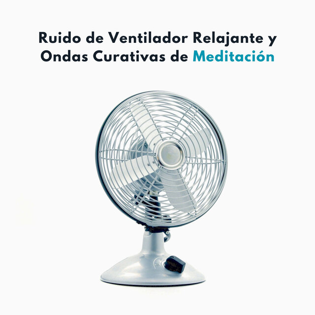 Ruido De Ventilador Relajante Y Ondas Curativas De Meditación