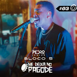 Me Deixa no Pagode #03 - Pedro Junior: Não Tava nos Planos / Sem Abuso / Na Madrugada / Tira Férias de Mim / Perdeu pra Cerveja / Pipocou / Meu Samba Pegou Você (Bloco 5)