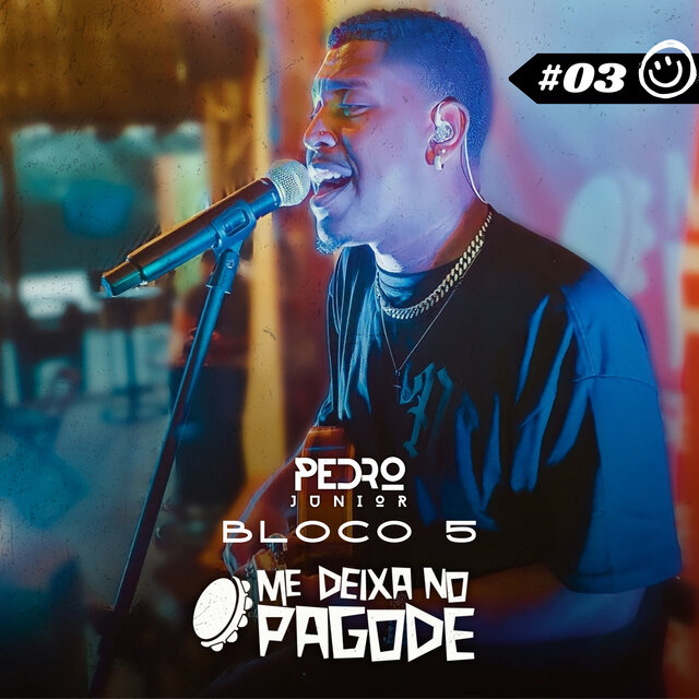 Me Deixa no Pagode #03 - Pedro Junior: Não Tava nos Planos / Sem Abuso / Na Madrugada / Tira Férias de Mim / Perdeu pra Cerveja / Pipocou / Meu Samba Pegou Você (Bloco 5) (Ao Vivo)