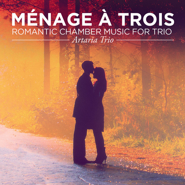 Ménage à trois: Romantic Chamber Music for Trio