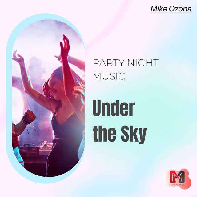 Under The Sky - Party Night Music