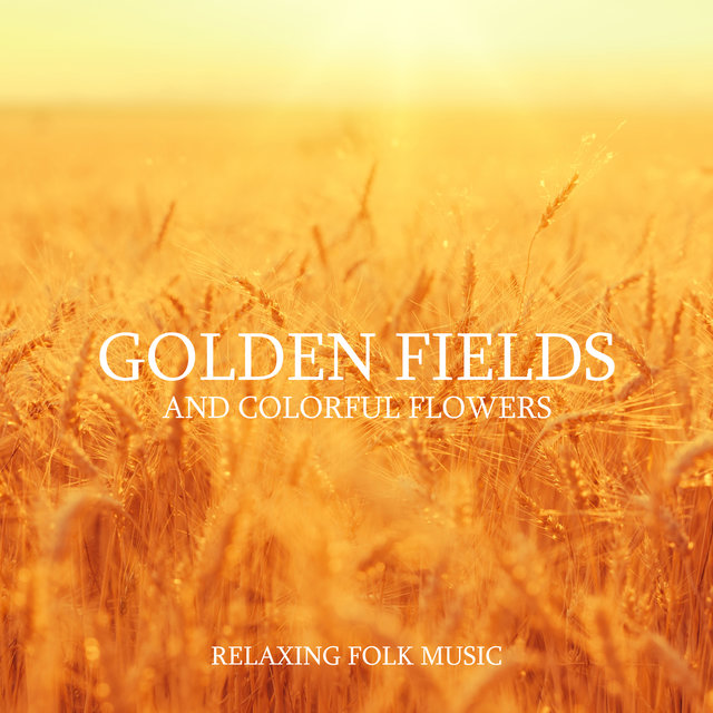 Golden Fields and Colorful Flowers – Relaxing Folk Music