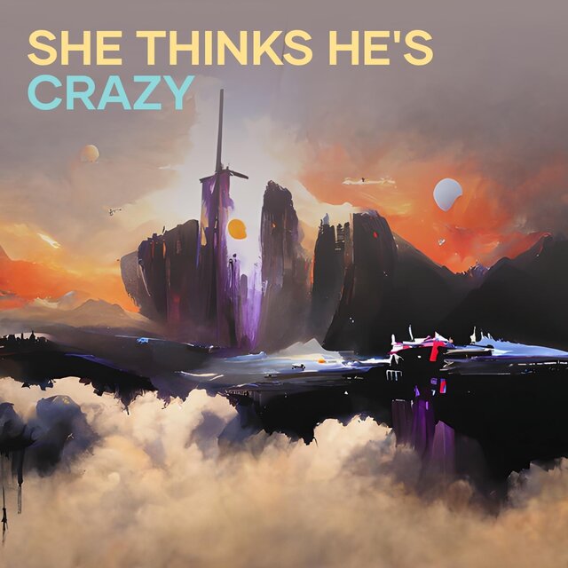 She Thinks He's Crazy