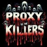 Proxys Vs The Killers