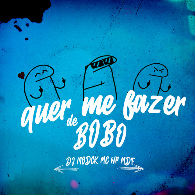 Quer Me Fazer  de Bobo