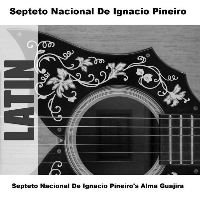Septeto Nacional De Ignacio Pineiro's Alma Guajira