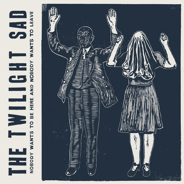 Cover art for album Nobody Wants to Be Here & Nobody Wants to Leave by The Twilight Sad