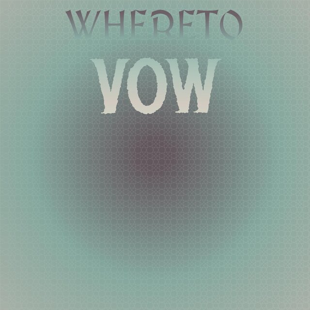 Whereto Vow