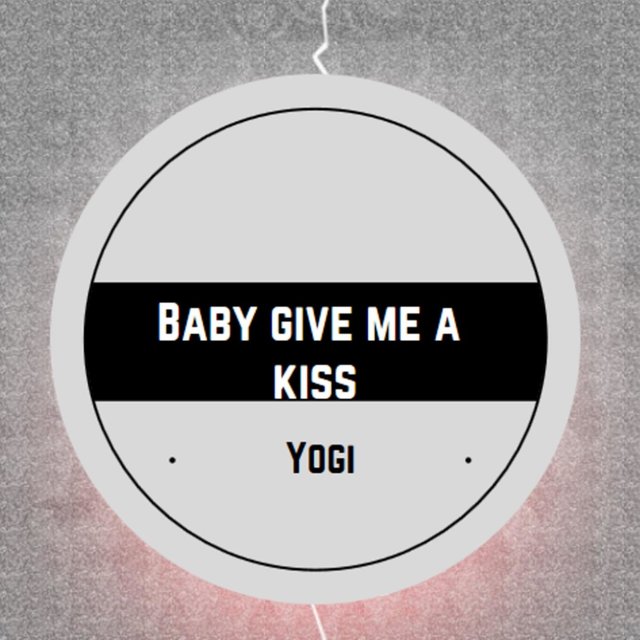 Baby Give Me A Kiss