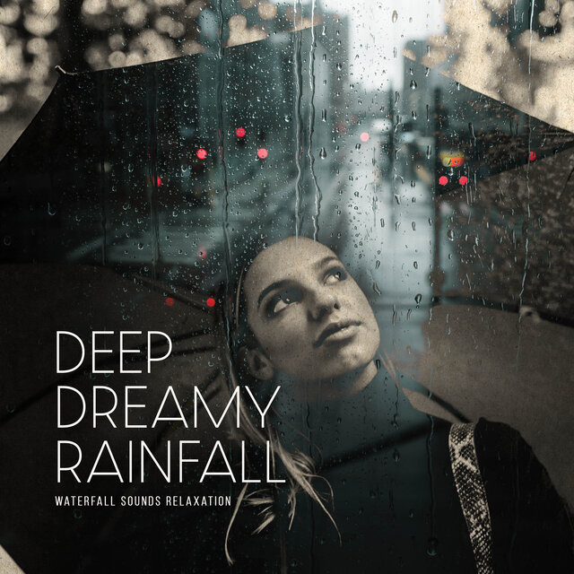 Deep Dreamy Rainfall