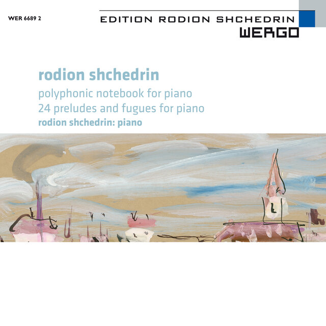Shchedrin: Polyphonic Notebook for Piano / 24 Preludes and Fugues for Piano