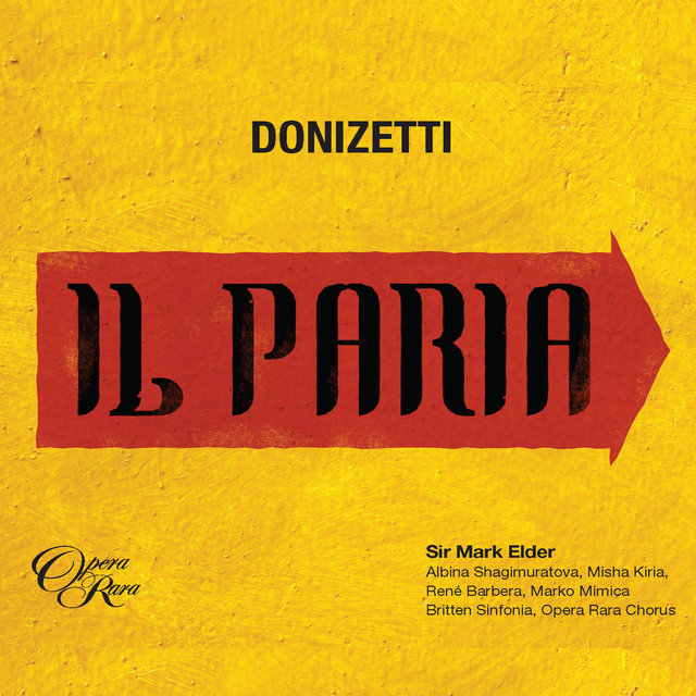 Cover art for album Donizetti: Il Paria by Albina Shagimuratova, Rene Barbera, Misha Kiria, Marko Mimica, Mark Elder, Britten Sinfonia