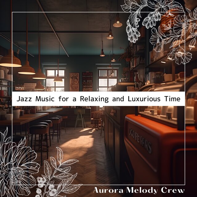 Jazz Music for a Relaxing and Luxurious Time