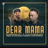 Dear mama (feat. Kaycherlow, Naqua SA, Dr Skaro, Vidasoul & Cliff potential)