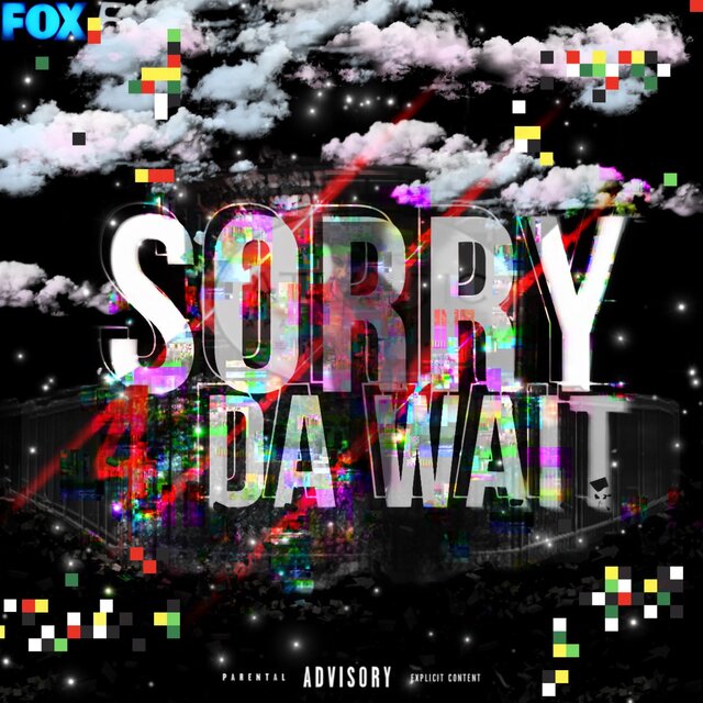 Sorry 4 Da Wait