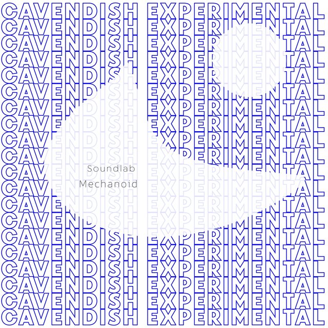 Cavendish Experimental presents Soundlab: Mechanoid